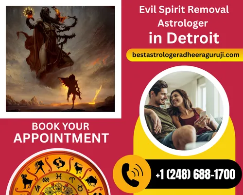 Your’s Most Knowledgeable Evil Spirit Removal Astrologer in Detroit - Remove All THe Bad Energies Of Evil Spirits